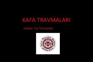 KAFA TRAVMALARI Ankara Tp Nroirrji Amalar Kafa travmalar