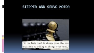 STEPPER AND SERVO MOTOR Stepper motor Dc motors