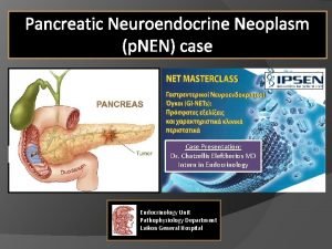 Pancreatic Neuroendocrine Neoplasm p NEN case Case Presentation