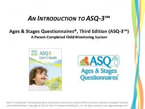 AN INTRODUCTION TO ASQ3 Ages Stages Questionnaires Third
