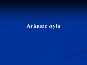 Arkusze stylu Podstawy CSS ang Cascading Style Sheets