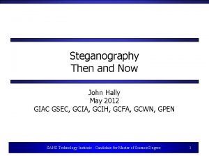 Steganography Then and Now John Hally May 2012