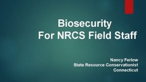 Biosecurity For NRCS Field Staff Nancy Ferlow State