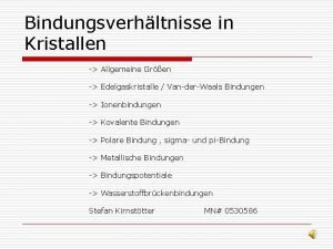 Bindungsverhltnisse in Kristallen Allgemeine Gren Edelgaskristalle VanderWaals Bindungen