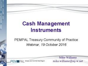 Cash Management Instruments PEMPAL Treasury Community of Practice