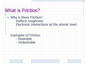 What is the cause of friction What is the cause of friction