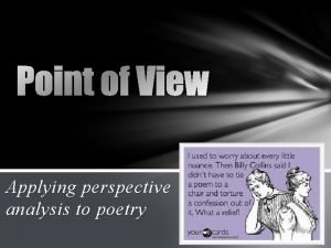 Point of View Applying perspective analysis to poetry