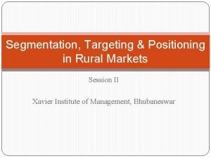 Segmentation Targeting Positioning in Rural Markets Session II
