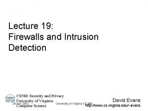 Lecture 19 Firewalls and Intrusion Detection CS 588