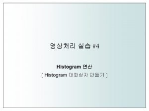 Histogram 1 Click 2 Histogram Drag Histogram 1 Histogram 1 Click 2 Histogram Drag Histogram 1