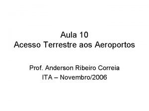 Aula 10 Acesso Terrestre aos Aeroportos Prof Anderson