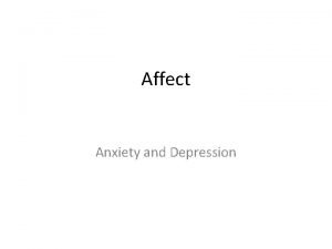 Affect Anxiety and Depression Anxiety Questions How often