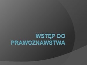 WSTP DO PRAWOZNAWSTWA I Charakterystyka prawa i prawoznawstwa