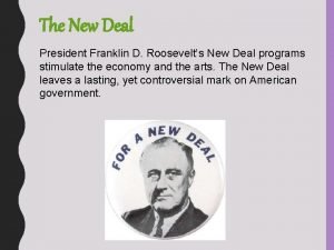The New Deal President Franklin D Roosevelts New