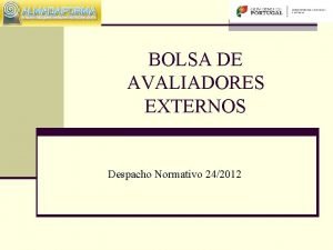 BOLSA DE AVALIADORES EXTERNOS Despacho Normativo 242012 Objeto