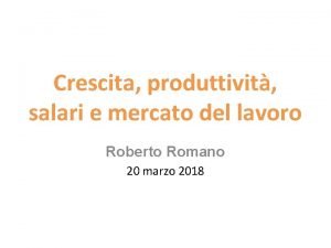 Crescita produttivit salari e mercato del lavoro Roberto