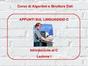 Corso di Algoritmi e Strutture Dati APPUNTI SUL