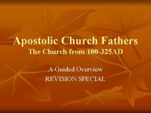 Apostolic Church Fathers The Church from 100 325