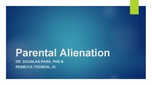 Parental Alienation DR DOUGLAS PARK PHD REBECCA TOOMAN