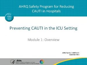 AHRQ Safety Program for Reducing CAUTI in Hospitals