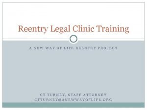 Reentry Legal Clinic Training A NEW WAY OF