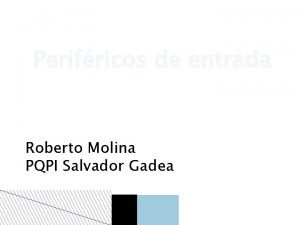 Perifricos de entrada Roberto Molina PQPI Salvador Gadea