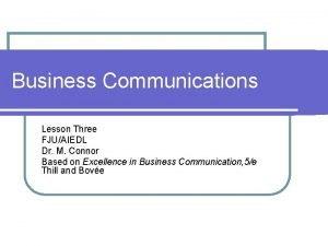 Business Communications Lesson Three FJUAIEDL Dr M Connor