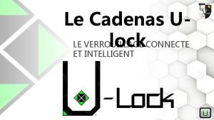 Le Cadenas Ulock LE VERROUILLAGE CONNECTE ET INTELLIGENT