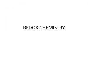 REDOX CHEMISTRY Redox Reactions Single replacement reactions are