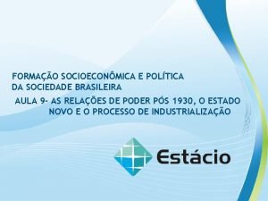 FORMAO SOCIOECONMICA E POLTICA DA SOCIEDADE BRASILEIRA AULA