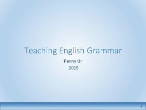 Teaching English Grammar Penny Ur 2015 1 This