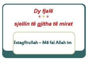 Dy fjal sjellin t gjitha t mirat Estagfirullah