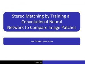 Stereo Matching by Training a Convolutional Neural Network