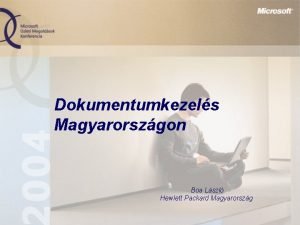 Dokumentumkezels Magyarorszgon Boa Lszl Hewlett Packard Magyarorszg Tartalom