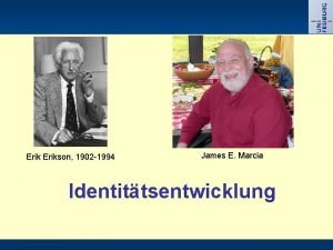 Erikson 1902 1994 James E Marcia Identittsentwicklung Wer