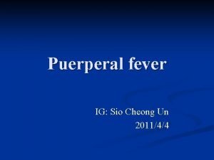 Puerperal fever IG Sio Cheong Un 201144 Puerperal