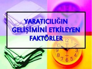 YARATICILIIN GELMN ETKLEYEN FAKTRLER ocuun yaratcl eitli yntemlerle