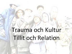 Trauma och Kultur Tillit och Relation Annicka Lang
