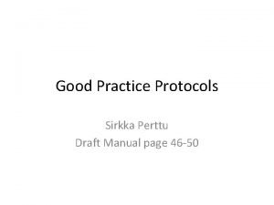 Good Practice Protocols Sirkka Perttu Draft Manual page