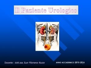 Il Paziente Urologico 1 Lassistenza infermieristica in UROLOGIA