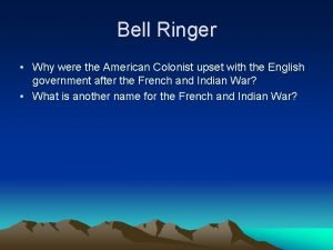 Bell Ringer Why were the American Colonist upset