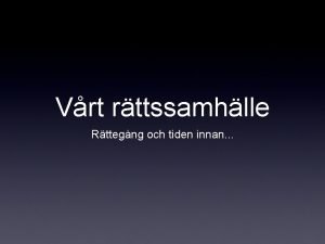 Vrt rttssamhlle Rttegng och tiden innan Gripen Om