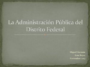 La Administracin Pblica del Distrito Federal Miguel Guzmn