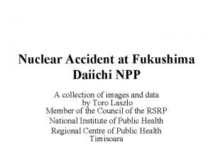 Nuclear Accident at Fukushima Daiichi NPP A collection