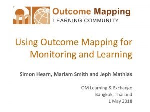 Using Outcome Mapping for Monitoring and Learning Simon
