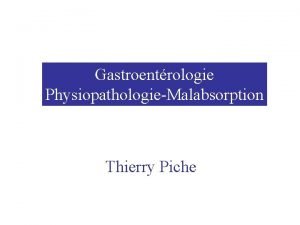 Gastroentrologie PhysiopathologieMalabsorption Thierry Piche Assimilation des aliments Lassimilation