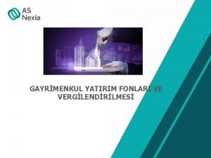 GAYRMENKUL YATIRIM FONLARI VE VERGLENDRLMES A Sermaye Piyasas