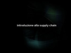 introduzione alla supply chain che cosa sintende per