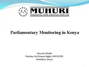 Parliamentary Monitoring in Kenya Hussein Khalid Muslims for