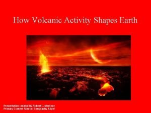 How Volcanic Activity Shapes Earth Presentation created by